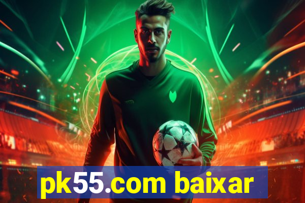 pk55.com baixar